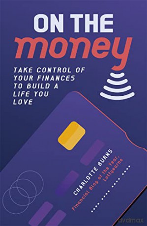On the Money: Take control of your finances to build a life you love - Charlotte Burns [KSIĄŻKA]