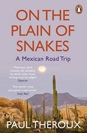 On the Plain of Snakes: A Mexican Road Trip - Paul Theroux [KSIĄŻKA]