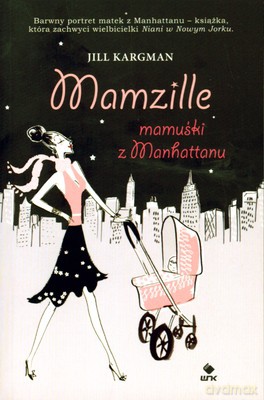 Mamzille Mamuśki Z Manhattanu - Jill Kargman [KSIĄŻKA]