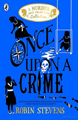Once Upon a Crime: A Murder Most Unladylike Collection - Robin Stevens [KSIĄŻKA]