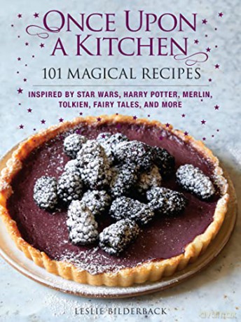 Once Upon a Kitchen: 101 Magical Recipes - Leslie Bilderback [KSIĄŻKA]