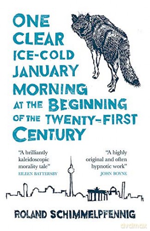 One Clear Ice-cold January Morning at the Beginning of the 21st Century (MacLehose Press Editions) - Roland Schimmelpfennig [KSIĄŻKA]