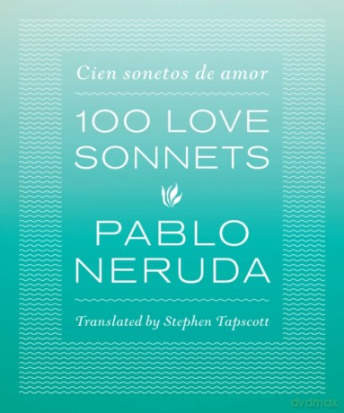 One Hundred Love Sonnets: Cien Sonetos de Amor - Pablo Neruda [KSIĄŻKA]