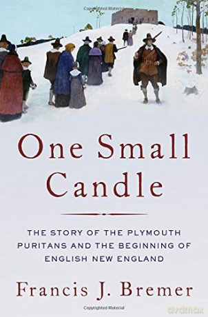 One Small Candle: The Plymouth Puritans and the Beginning of English New England - Francis J. Bremer [KSIĄŻKA]