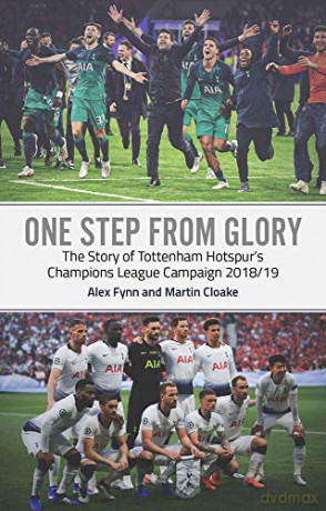 One Step from Glory: Tottenham Hotspur's Champions League Campaign 2018/19: Tottenham's 2018/19 Champions League - Alex Fynn [KSIĄŻKA]