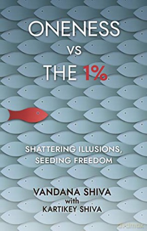 Oneness vs The 1%: Shattering Illusions, Seeding Freedom - Vandana Shiva [KSIĄŻKA]