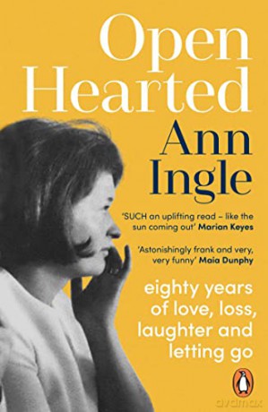 Openhearted: Eighty Years of Love, Loss, Laughter and Letting Go - Ann Ingle [KSIĄŻKA]