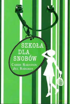 Szkoła Dla Snobów - Carrie Karasyov, Jill Kargman [KSIĄŻKA]