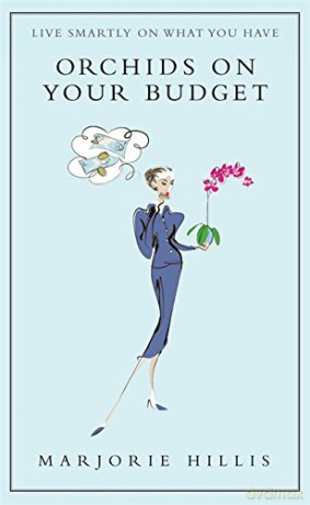 Orchids On Your Budget: Or Live Smartly on What You Have (Virago Modern Classics) - Marjorie Hillis [KSIĄŻKA]