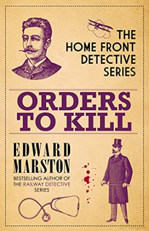 Orders to Kill: The compelling WWI murder mystery series (Home Front Detective Book 9) (Home Front Detective, 9) - Edward Marston [KSIĄŻKA]