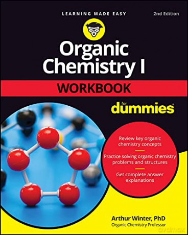Organic Chemistry I Workbook For Dummies - Arthur Winter [KSIĄŻKA]