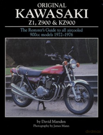Original Kawasaki Z1, Z900 and KZ900: The Restorer's Guide to All Aircooled 900cc Models, 1972-1976 - David Marsden [KSIĄŻKA]
