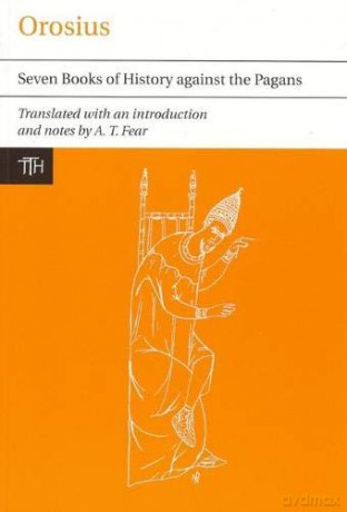 Orosius: Seven Books of History Against the Pagans: 54 (Translated Texts for Historians) - Andy Fear [KSIĄŻKA]