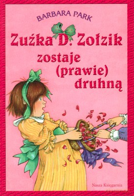 Zuźka D.Zołzik Zostaje Prawie Druhną - Barbara Park [KSIĄŻKA]