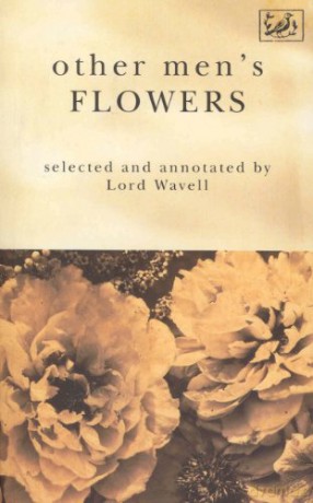 Other Men's Flowers: An Anthology of Poetry - A P Wavell [KSIĄŻKA]
