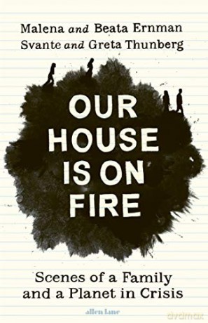 Our House is on Fire: Scenes of a Family and a Planet in Crisis - Malena Ernman [KSIĄŻKA]