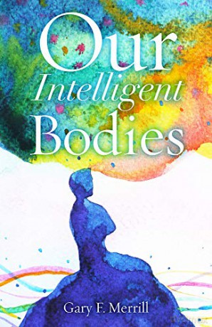 Our Intelligent Bodies - Gary F. Merrill [KSIĄŻKA]