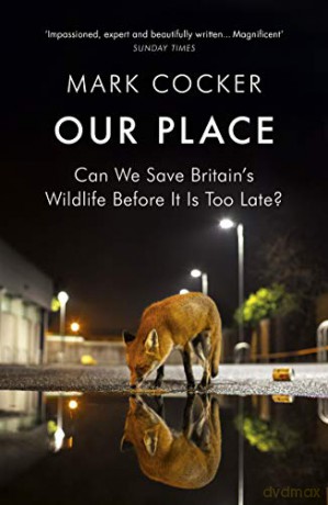 Our Place: Can We Save Britain's Wildlife Before It Is Too Late - Mark Cocker [KSIĄŻKA]