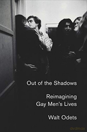 Out of the Shadows: Reimagining Gay Men's Lives - Walt Odets [KSIĄŻKA]