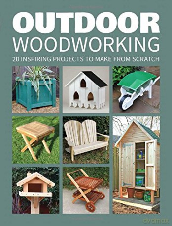 Outdoor Woodworking: Over 20 Inspiring Projects to Make from Scratch - GMC Editors [KSIĄŻKA]