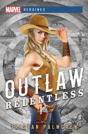 Outlaw: Relentless: A Marvel Heroines Novel - Tristan Palmgren [KSIĄŻKA]