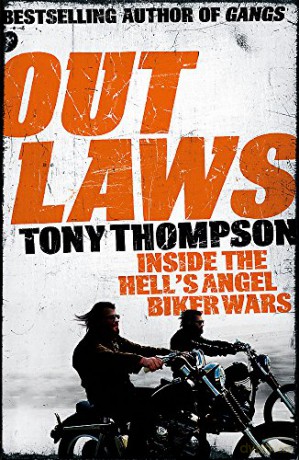 Outlaws: Inside the Hell's Angel Biker Wars: Inside the Violent World of Biker Gangs - Tony Thompson [KSIĄŻKA]