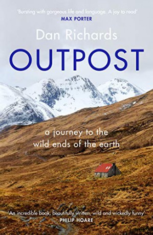 Outpost: A Journey to the Wild Ends of the Earth - Dan Richards [KSIĄŻKA]