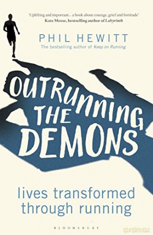 Outrunning the Demons: Lives Transformed through Running - Phil Hewitt [KSIĄŻKA]