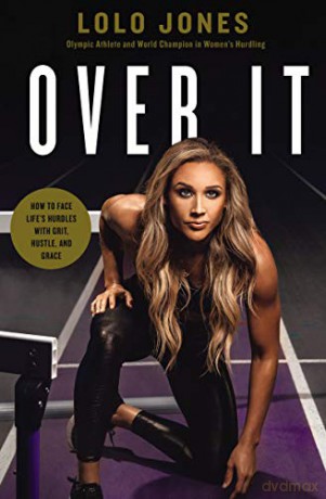 Over It: How to Face Lifes Hurdles with Grit, Hustle, and Grace - Lolo Jones [KSIĄŻKA]