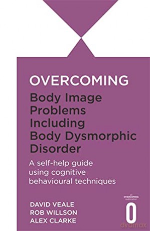 Overcoming Body Image Problems including Body Dysmorphic Disorder - Rob Willson [KSIĄŻKA]