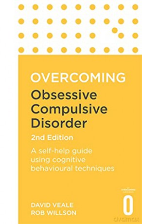Overcoming Obsessive-Compulsive Disorder, 2nd Edition: A self-help guide using cognitive behavioural techniques (Overcoming Books) - David Veale [KSIĄŻKA]
