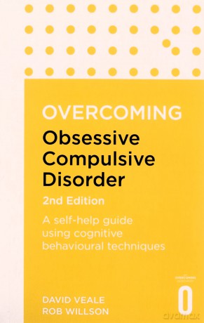 Overcoming Obsessive-Compulsive Disorder, 2nd Edition: A self-help guide using cognitive behavioural techniques (Overcoming Books) - David Veale [KSIĄŻKA]