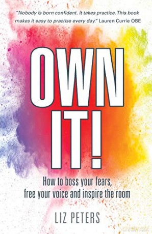 Own It!: How to boss your fears, free your voice and inspire the room - Liz Peters [KSIĄŻKA]