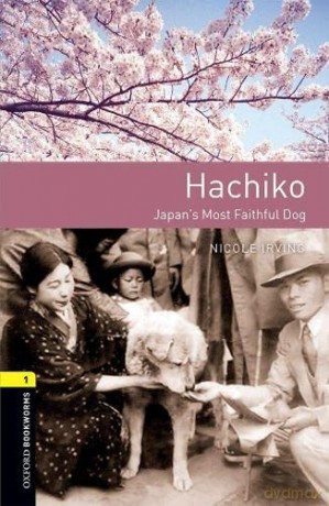 Oxford Bookworms Library: Level 1: Hachiko: Japan's Most Faithful Dog: Graded readers for secondary and adult learners - Nicole Irving [KSIĄŻKA]