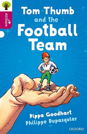 Oxford Reading Tree All Stars: Oxford Level 10 Tom Thumb and the Football Team: Level 10 - Pippa Goodhart [KSIĄŻKA]