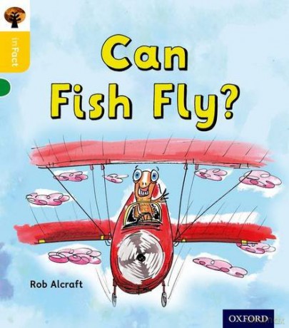 Oxford Reading Tree inFact: Oxford Level 5: Can Fish Fly - Rob Alcraft [KSIĄŻKA]