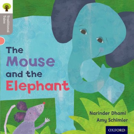 Oxford Reading Tree Traditional Tales: Level 1: The Mouse and the Elephant (Oxford Reading Tree Traditional Tales 2011) - Narinda Dhami [KSIĄŻKA]