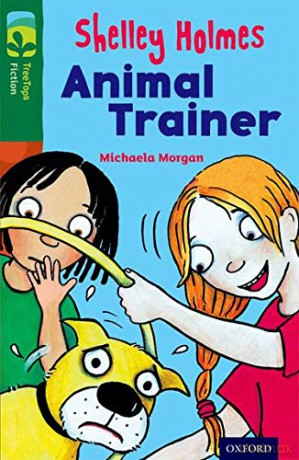 Oxford Reading Tree TreeTops Fiction: Level 12 More Pack C: Shelley Holmes Animal Trainer - Michaela Morgan [KSIĄŻKA]