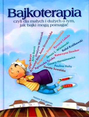 Bajkoterapia Czyli Dla Małych I Dużych... (twarda) [KSIĄŻKA]