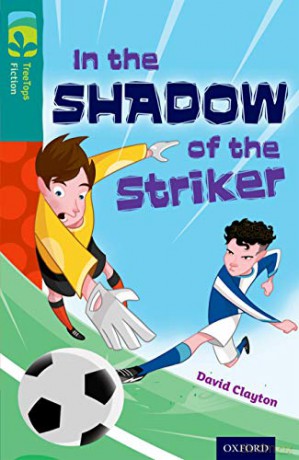 Oxford Reading Tree TreeTops Fiction: Level 16: In the Shadow of the Striker - David Clayton [KSIĄŻKA]