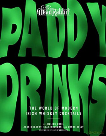 Paddy Drinks: The World of Modern Irish Whiskey Cocktails - Jillian Vose [KSIĄŻKA]