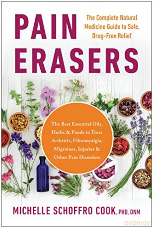 Pain Erasers: The Complete Natural Medicine Guide to Safe, Drug-Free Relief - Cook [KSIĄŻKA]