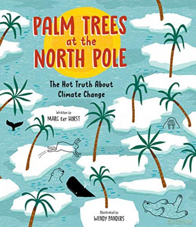 Palm Trees at the North Pole: The Hot Truth About Climate Change - Marc ter Horst [KSIĄŻKA]