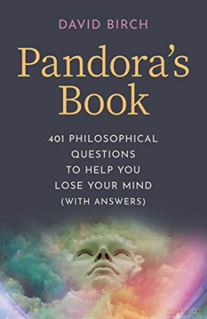 Pandora's Book: 401 Philosophical Questions to Help You Lose Your Mind (with answers) - David Birch [KSIĄŻKA]