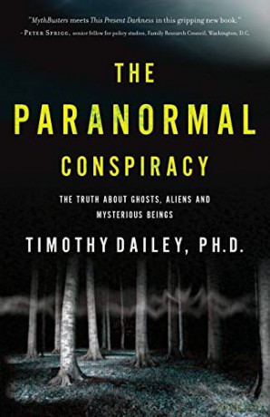 Paranormal Conspiracy: The Truth about Ghosts, Aliens and Mysterious Beings - Timothy J. Dailey [KSIĄŻKA]