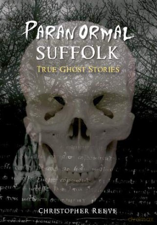 Paranormal Suffolk: True Ghost Stories - Christopher Reeve [KSIĄŻKA]