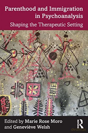 Parenthood and Immigration in Psychoanalysis: Shaping the Therapeutic Setting - Genevieve Welsh [KSIĄŻKA]