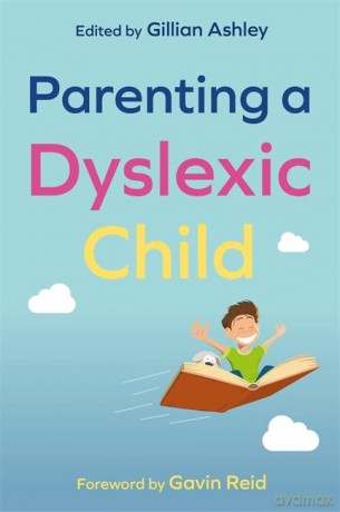 Parenting a Dyslexic Child - British Dyslexia Association [KSIĄŻKA]