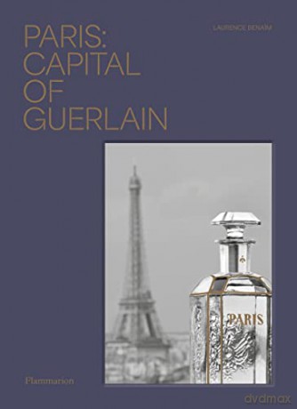 Paris: Capital of Guerlain - Laurence Benaim [KSIĄŻKA]