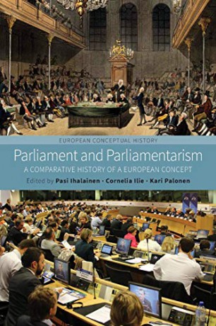 Parliament and Parliamentarism: A Comparative History of a European Concept: 2 (European Conceptual History, 2) - Pasi Ihalainen [KSIĄŻKA]